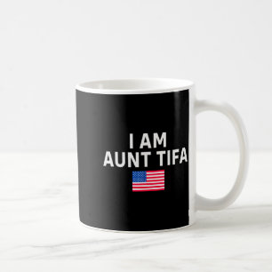 I Am Aunt Tifa _ Aunt Tifa Funny Aunt Tifa  Coffee Mug