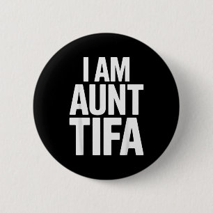 I Am Aunt Tifa Bold Statement Family Humor  6 Cm Round Badge