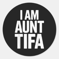 I Am Aunt Tifa Bold Statement Family Humor 