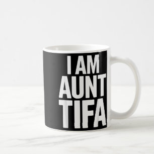 I Am Aunt Tifa Bold Statement Family Humor  Coffee Mug