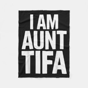 I Am Aunt Tifa Bold Statement Family Humor  Fleece Blanket
