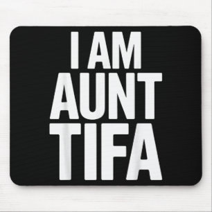 I Am Aunt Tifa Bold Statement Family Humor  Mouse Mat