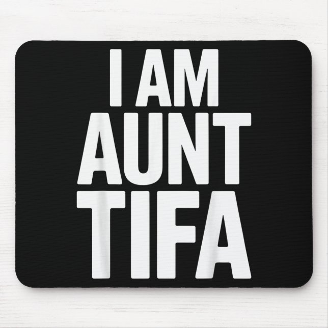 I Am Aunt Tifa Bold Statement Family Humor  Mouse Mat (Front)