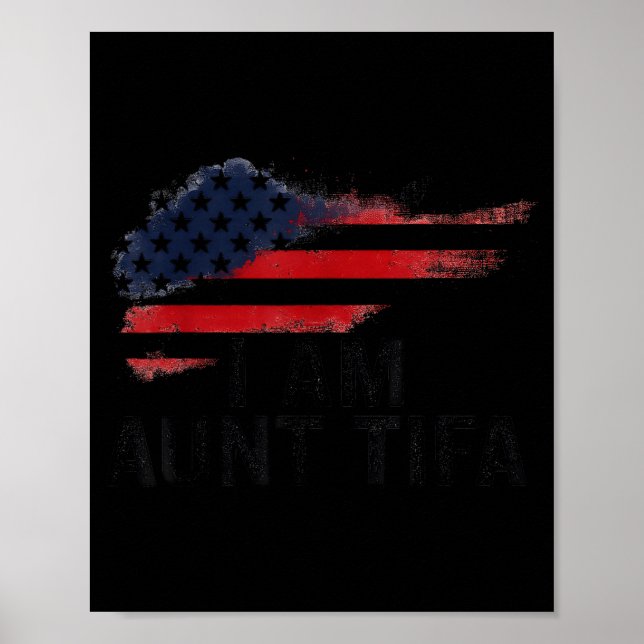 I Am Aunt Tifa Funny Litical Humor  Poster (Front)