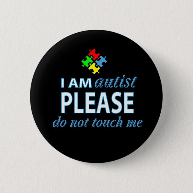 I am autist 6 cm round badge (Front)