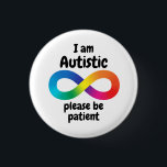 I Am Autistic Please Be Patient Infinity Symbol 3 Cm Round Badge<br><div class="desc">Get the message across with this cute design featuring the infinity symbol that says "I Am Autistic Please Be Patient".</div>