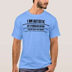 I Am Autistic T-Shirt