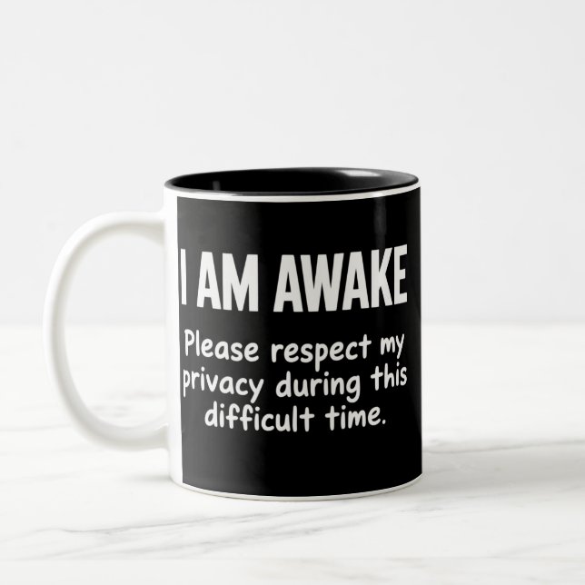 I Am Awake Please Respect My Privacy Funny Sarcasm Two-Tone Coffee Mug (Left)