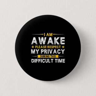 I Am Awake Please Respect My Privacy Funny Sarcast 6 Cm Round Badge