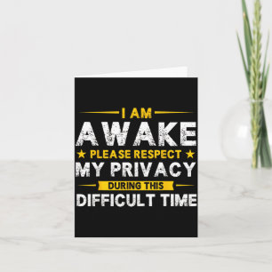 I Am Awake Please Respect My Privacy Funny Sarcast Card