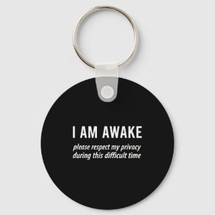 I Am Awake Please Respect My Privacy Funny Sarcast Key Ring