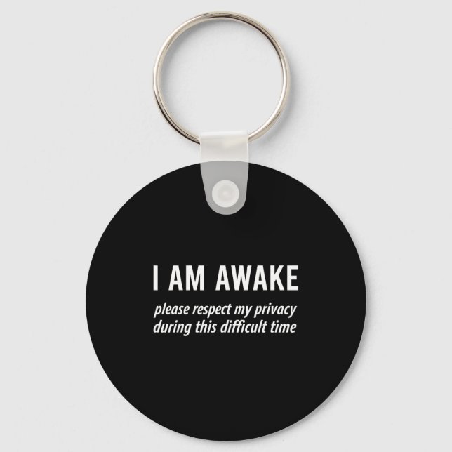 I Am Awake Please Respect My Privacy Funny Sarcast Key Ring (Front)