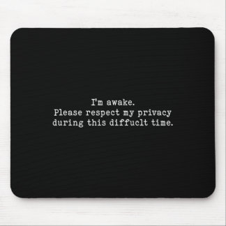 I Am Awake Please Respect My Privacy Funny Sarcast Mouse Mat