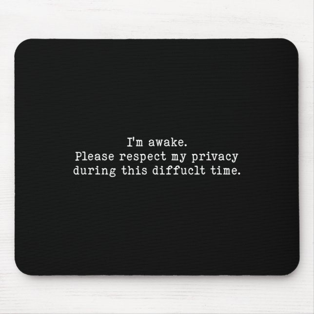I Am Awake Please Respect My Privacy Funny Sarcast Mouse Mat (Front)
