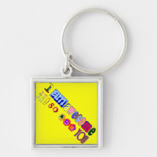 I Am Awesome and So Are You Keychain
