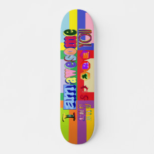 I am Awesome and so are You Skateboard