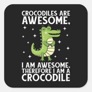 I Am Awesome Crocodile Funny Crocodiles lover pun Square Sticker