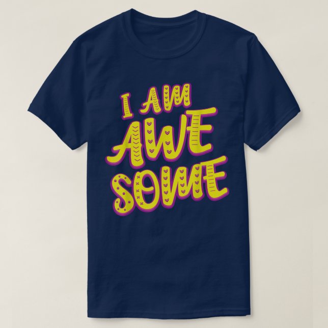 I Am Awesome Motivation Shirt Motivational Mindset (Design Front)