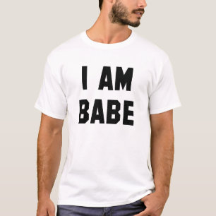 I Am Babe T-Shirt