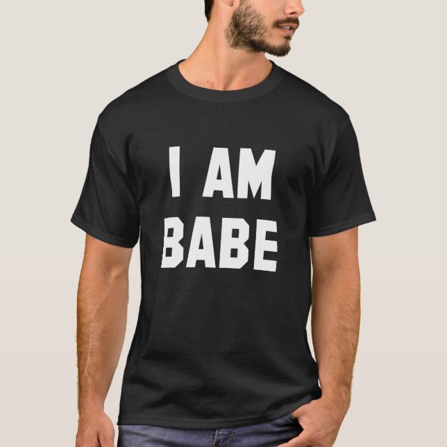 I Am Babe T-Shirt (Front)