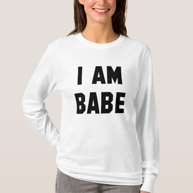I Am Babe T-Shirt (Front)