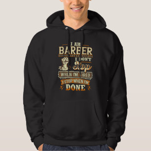I Am Barber. I Don't Stop When I'm Tired Hoodie