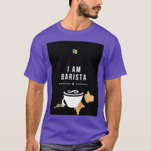I AM BARISTA T-Shirt