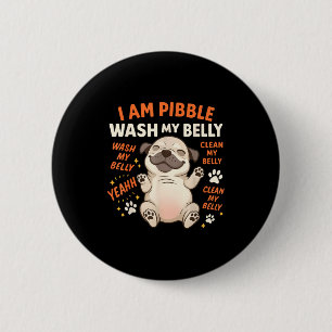 I Am Bble Wash My Belly Clean My Belly Meme Pet Lo 6 Cm Round Badge