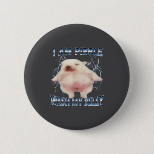I Am Bble Wash My Belly Funny Dog Clean My Belly M 6 Cm Round Badge