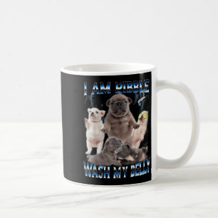 I Am Bble Wash My Belly Funny Dog Clean My Belly M Coffee Mug