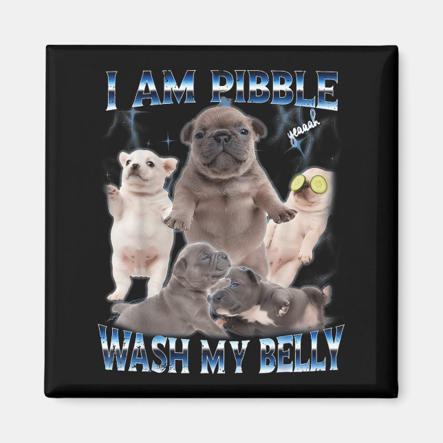 I Am Bble Wash My Belly Funny Dog Clean My Belly M Magnet (Front)