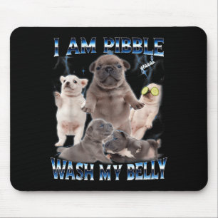 I Am Bble Wash My Belly Funny Dog Clean My Belly M Mouse Mat