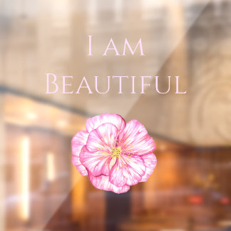 I am Beautiful Floral Pink  Window Cling