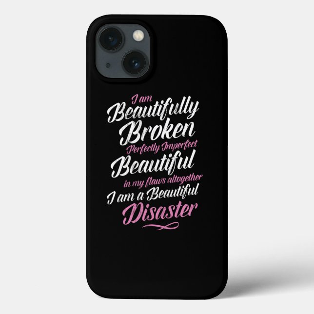 I Am Beautifully Broken Perfectly Imperfect  Case-Mate iPhone Case (Back)
