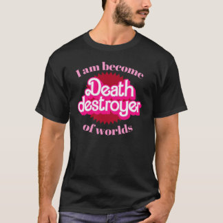 I am become Death Destroyer of Worlds T-Shirt