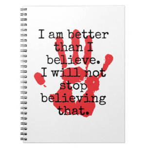 I Am Better Than I Believe - Inspirational Quotes Notebook