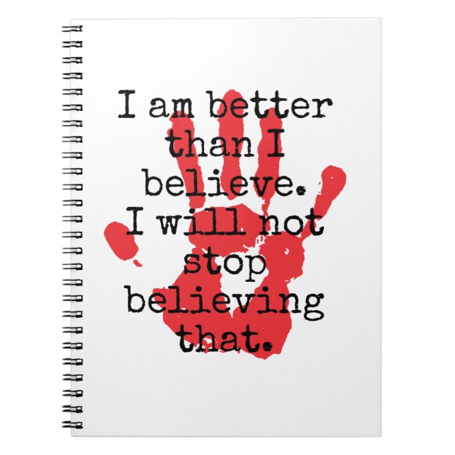 I Am Better Than I Believe - Inspirational Quotes Notebook (Front)