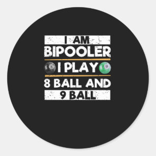 I am bipooler I play 8 ball 9 ball Funny Classic Round Sticker