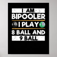 I am bipooler I play 8 ball 9 ball Funny