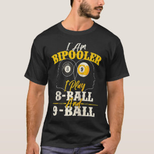 I Am Bipooler Snooker Game Billiards Pool Player T-Shirt