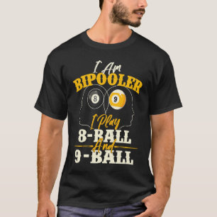I Am Bipooler Snooker Game Billiards Pool Player T-Shirt