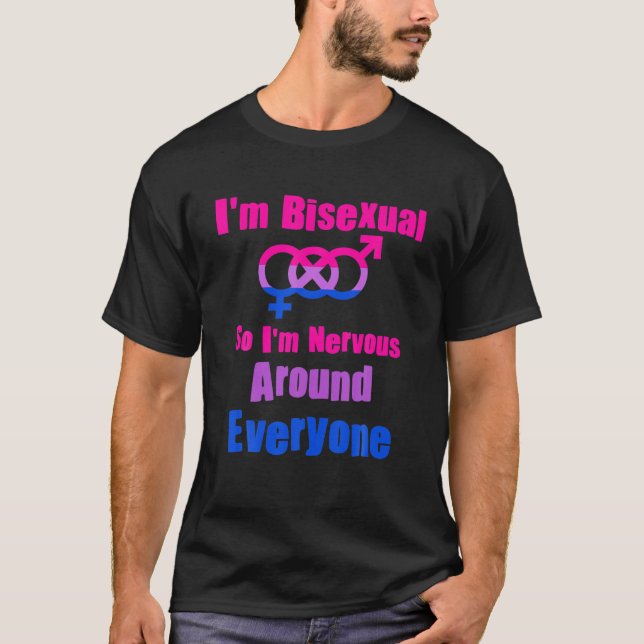 I am Bisexual So I'm Nervous Around Everyone Gay L T-Shirt (Front)