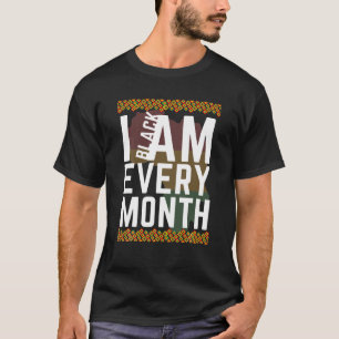 I Am Black Every Month 2022 African American Men W T-Shirt