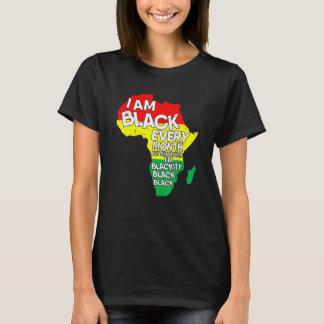 I Am Black Every Month African American Black Hist T-Shirt