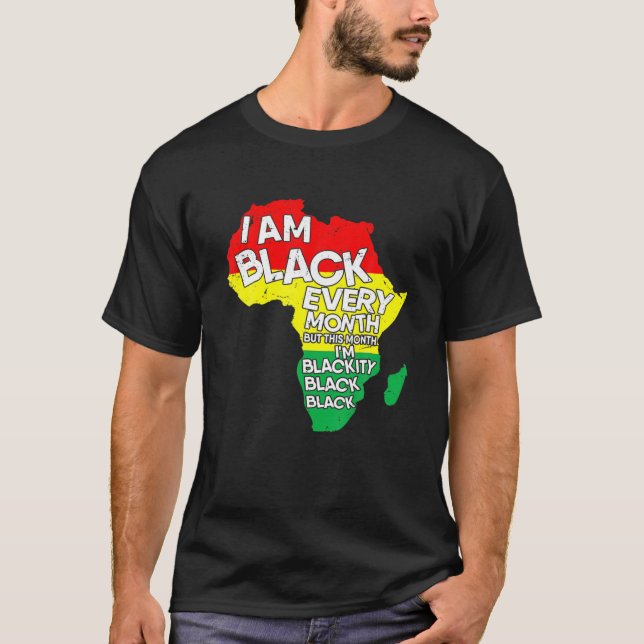 I Am Black Every Month African American Black Hist T-Shirt (Front)