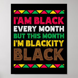 I Am Black Every Month - Black History Month Melan Poster