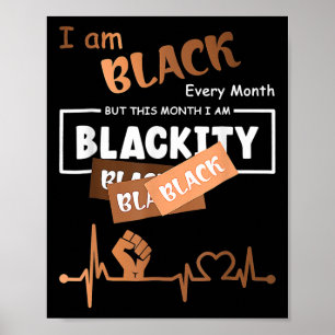I Am Black Every Month But This Month Blackity Bla Poster