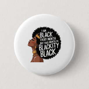 I Am Black Every Month But This Month I'm Blackity 6 Cm Round Badge