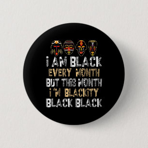 I Am Black Every Month But This Month I'm Blackity 6 Cm Round Badge