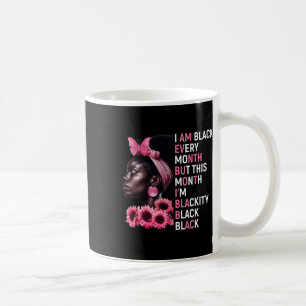 I Am Black Every Month But This Month Im Blackity Coffee Mug